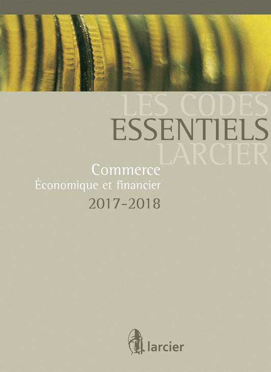 Code essentiel - Commerce, économique et financier 2017-2018: À jour au 1er août 2017