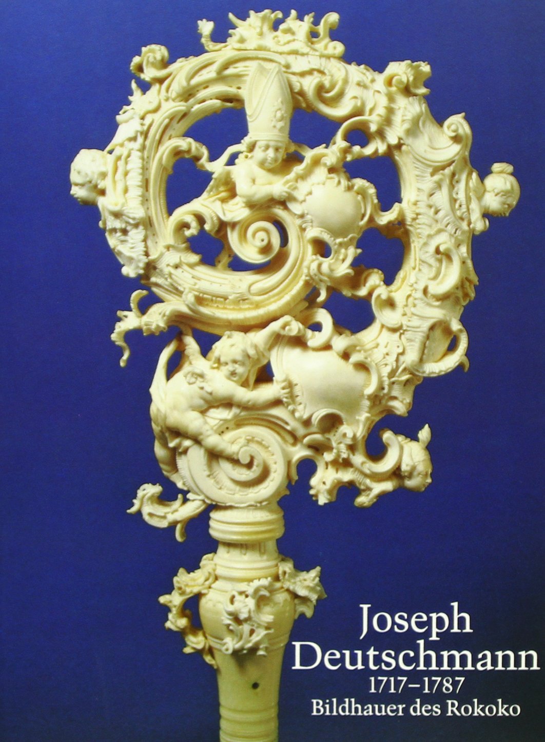Joseph Deutschmann 1717-1787: Der letzte Klosterbildhauer von St. Nikola vor Passau (German Edition)