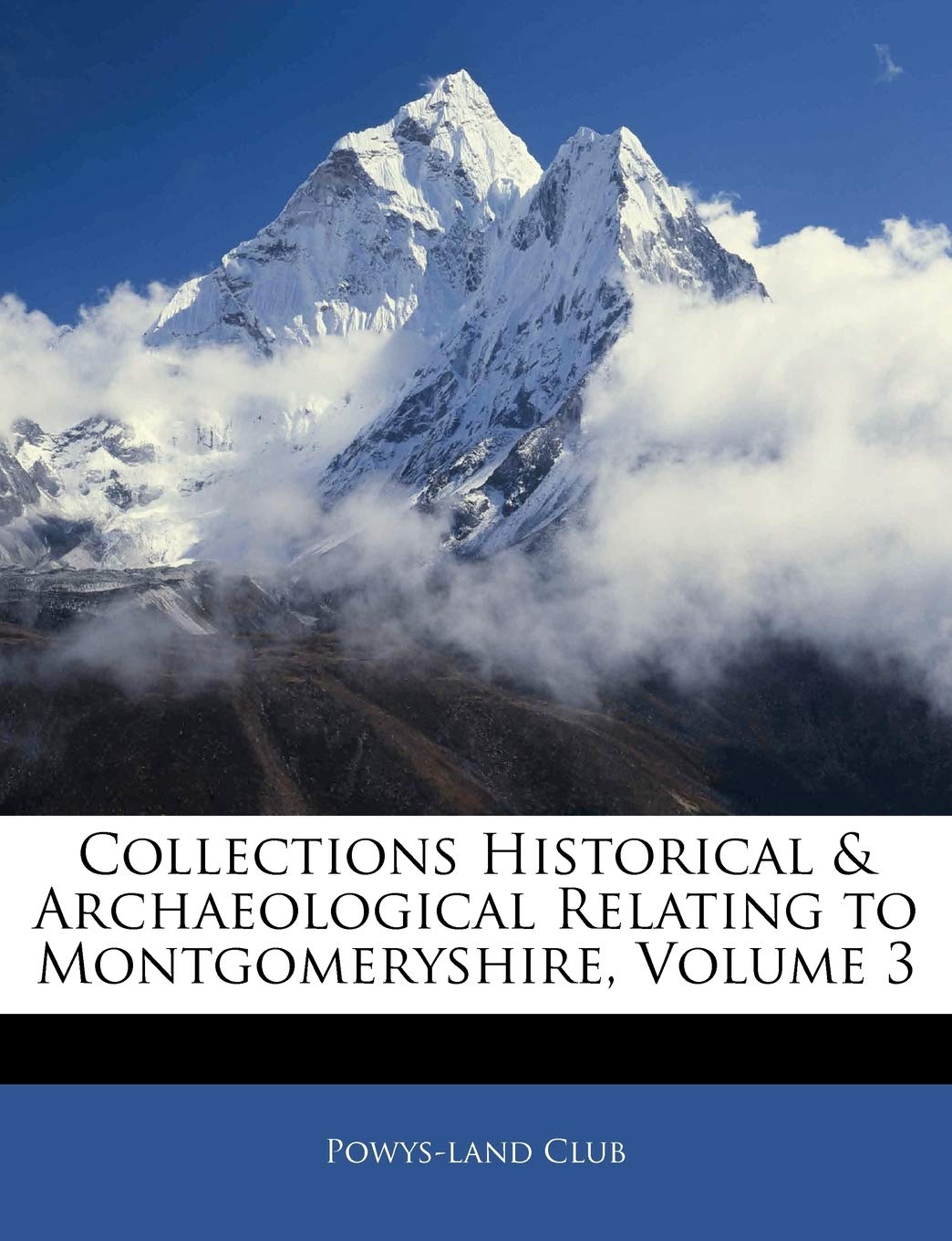 Collections Historical & Archaeological Relating to Montgomeryshire; Volume 3
