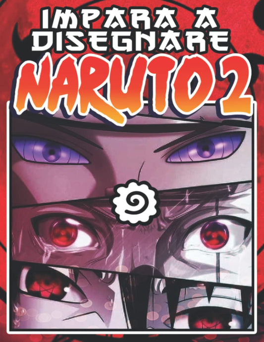 Impara a Disegnare Naruto 2: Semplice guida passo passo per disegnare personaggi famosi di anime - Lezioni di disegno am