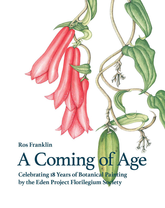 A Coming of Age: Celebrating 18 Years of Botanical Painting for the Eden Project