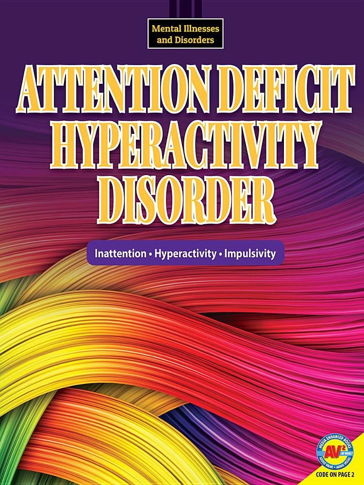 Attention Deficit Hyperactivity Disorder (Mental Illnesses and Disorders)