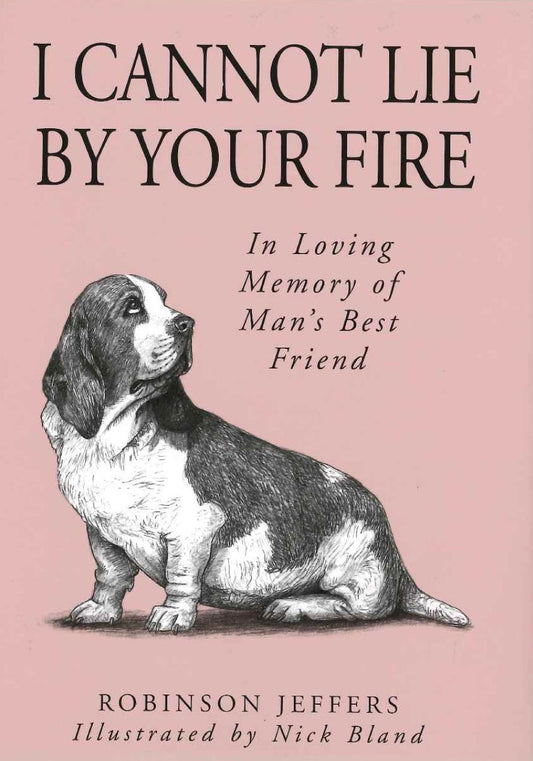 I Cannot Lie by Your Fire: In Memory of Man's Best Friend