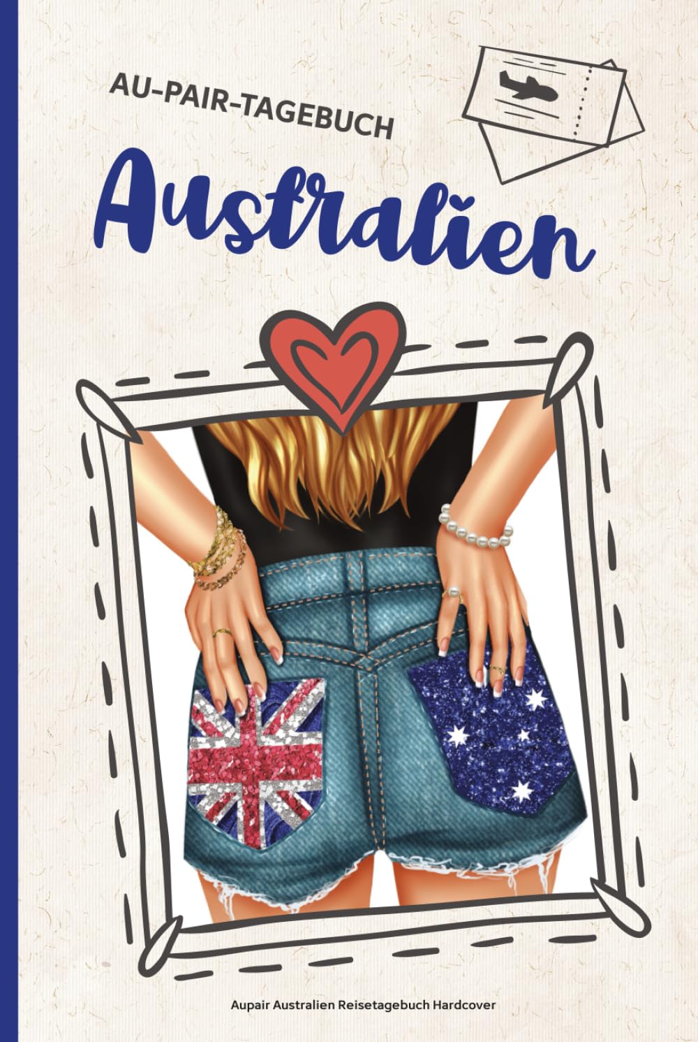 Aupair Australien Reisetagebuch Hardcover: Gebundenes Tagebuch für mein Auslandsjahr ein Reisejournal als Au Pair Gesche