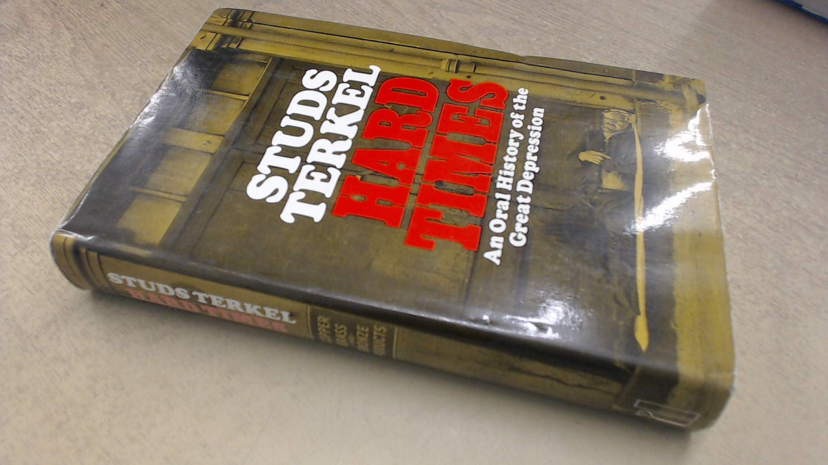 HARD TIMES: An Oral History of The Great Depression