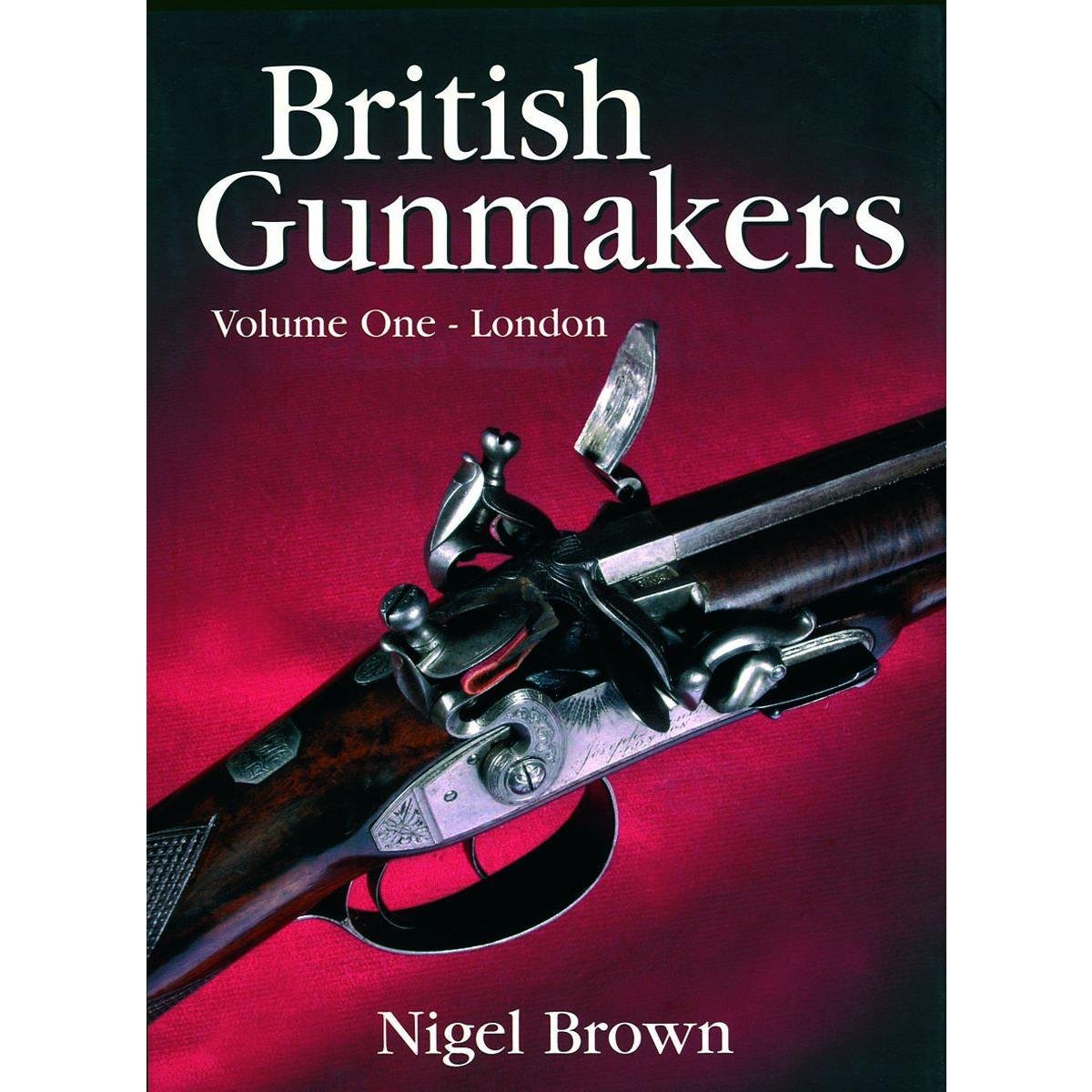 British Gunmakers: London (Volume 1)
