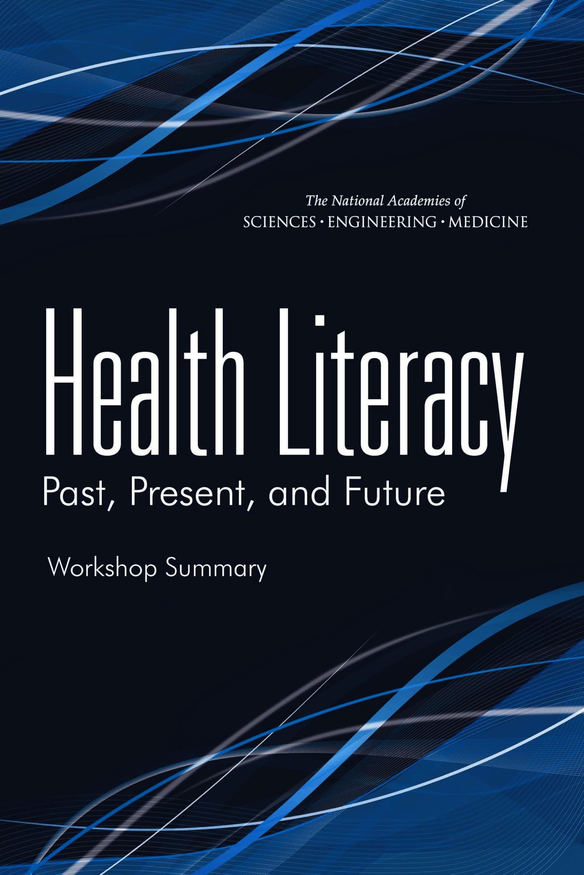 Health Literacy: Past, Present, and Future: Workshop Summary