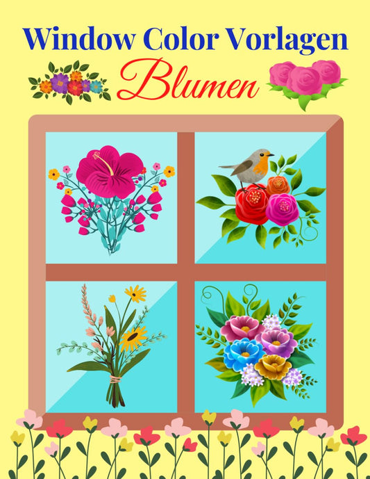Window Color Vorlagen Blumen: Über 60 liebevoll gestaltete und abwechslungsreiche Blumen und Pflanzenmotive für Kinder a