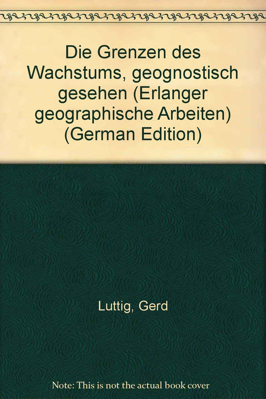 Die Grenzen des Wachstums, geognostisch gesehen (Erlanger geographische Arbeiten) (German Edition)