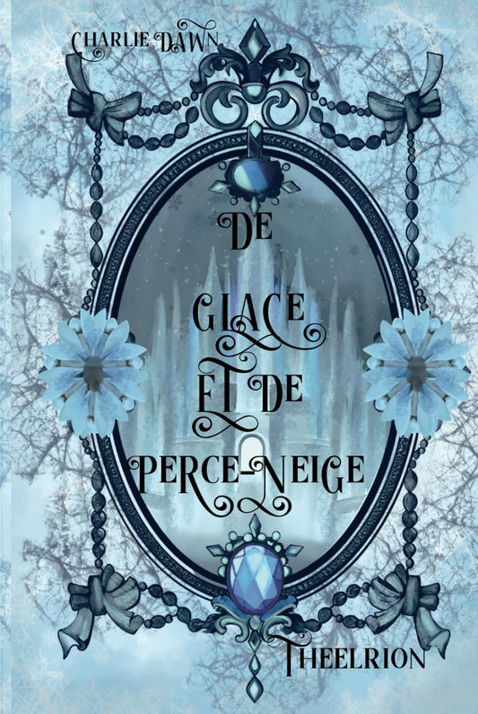 De glace et de perce-neige, tome 1 : Theelrion (Cœurs d'hiver, la saga des Shylranlian) (French Edition)