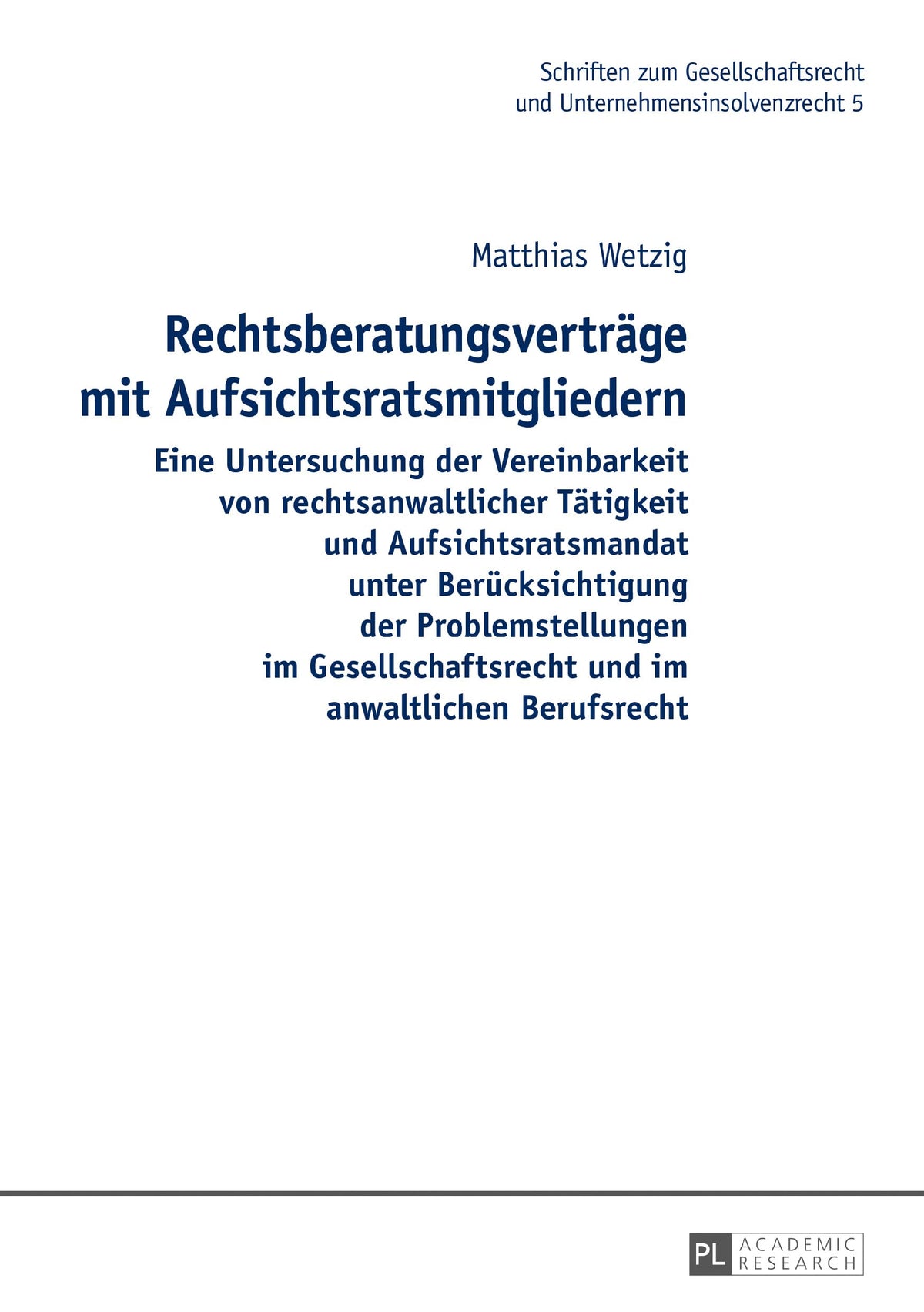 Rechtsberatungsverträge mit Aufsichtsratsmitgliedern: Eine Untersuchung der Vereinbarkeit von rechtsanwaltlicher Tätigke