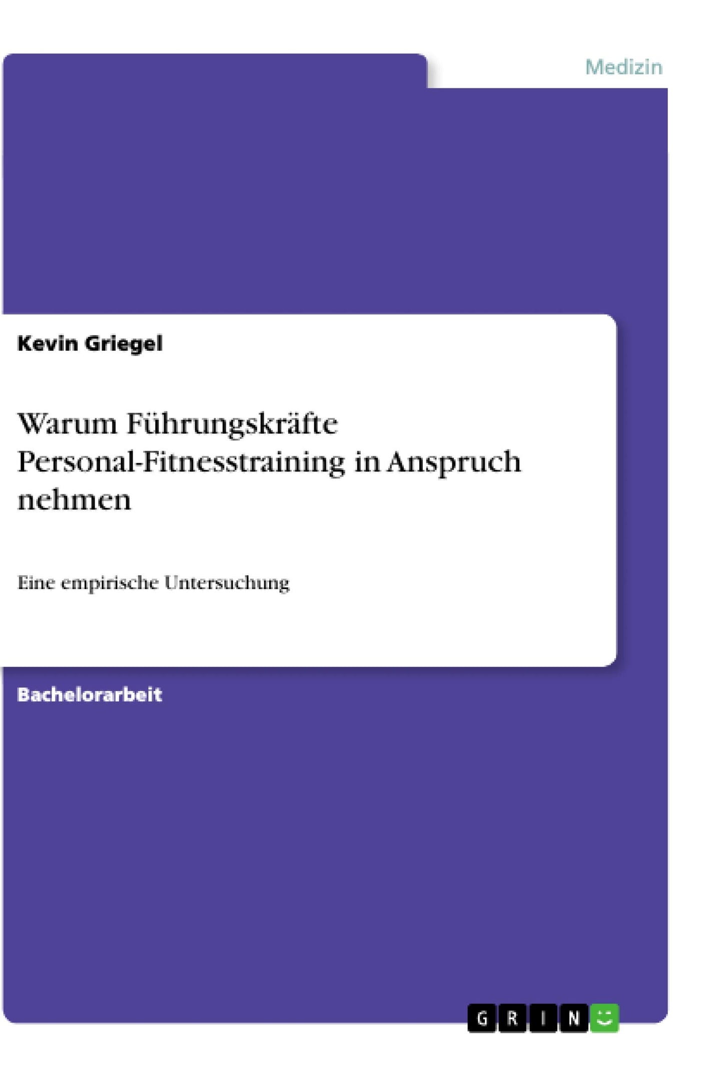 Warum Führungskräfte Personal-Fitnesstraining in Anspruch nehmen: Eine empirische Untersuchung (German Edition)