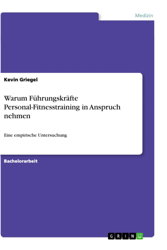 Warum Führungskräfte Personal-Fitnesstraining in Anspruch nehmen: Eine empirische Untersuchung (German Edition)