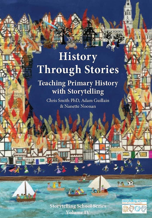 History Through Stories: Teaching Primary History with Storytelling (Storytelling School Series)