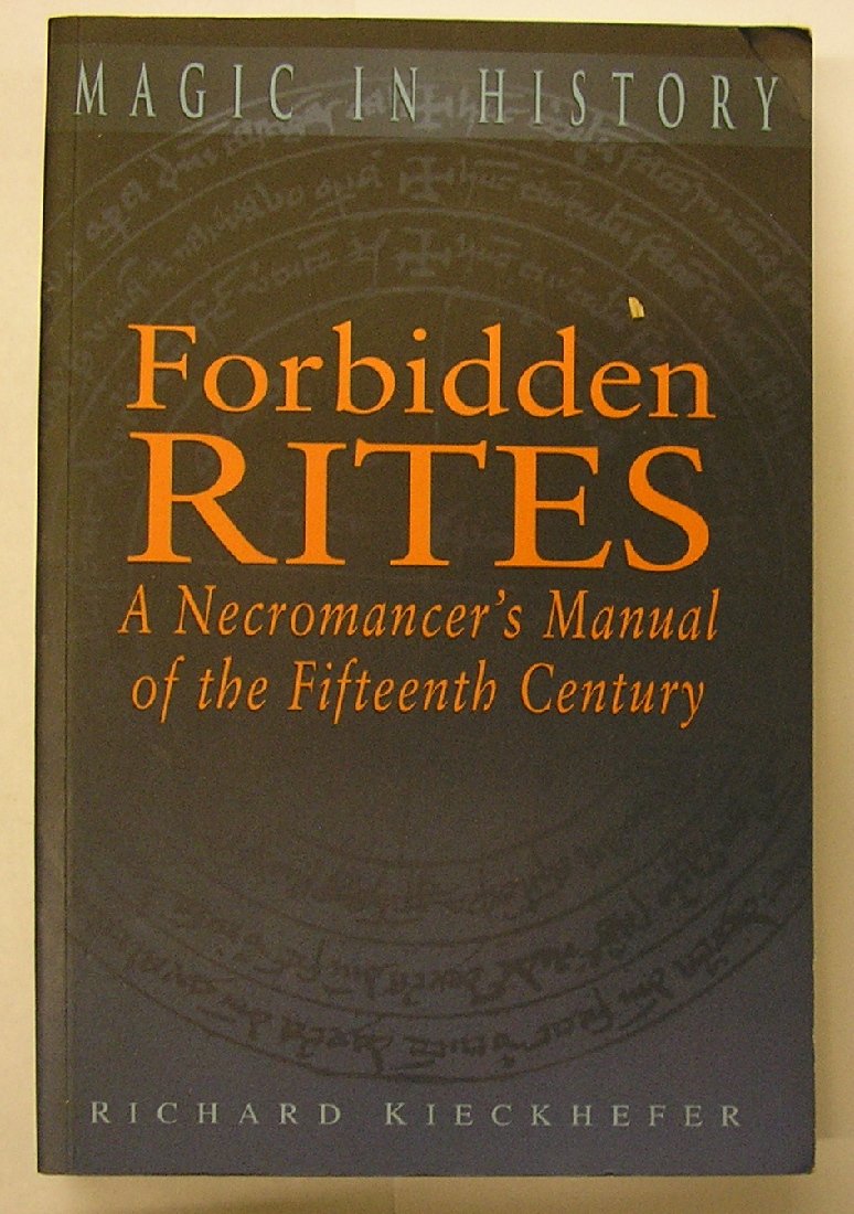 Forbidden Rites: A Necromancer's Manual of the Fifteenth Century
