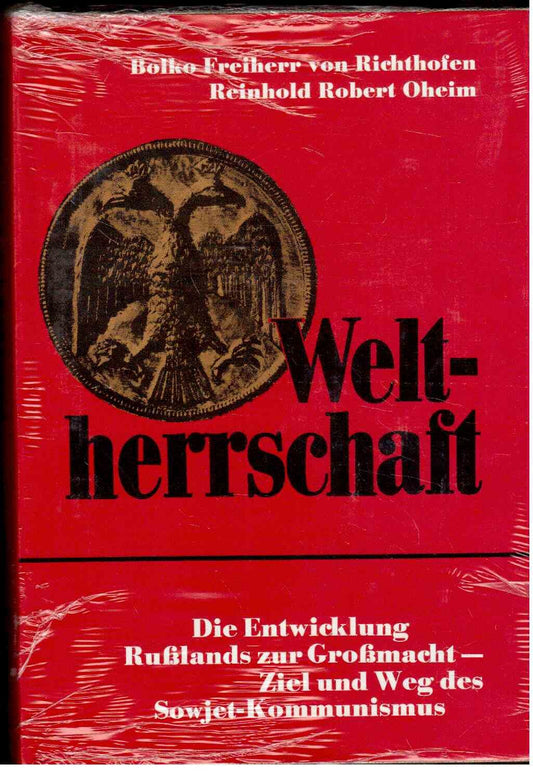 Weltherrschaft: Die Entwicklung Russland zur Grossmacht : Ziel und Weg des Sowjet-Kommunismus (German Edition)