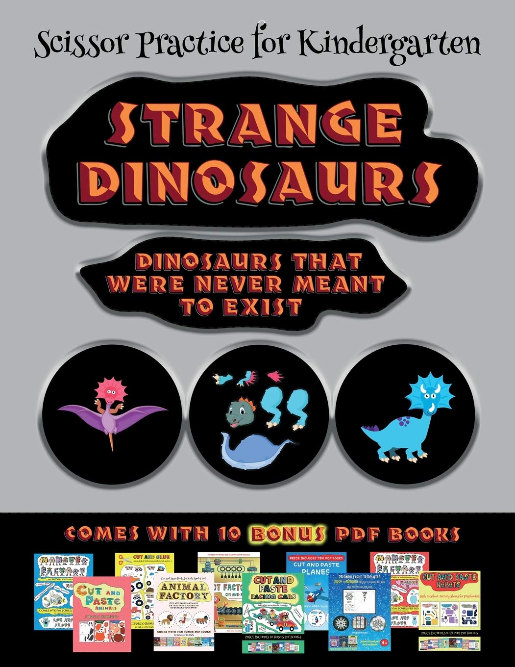 Scissor Practice for Kindergarten (Strange Dinosaurs - Cut and Paste): This book comes with a collection of downloadable