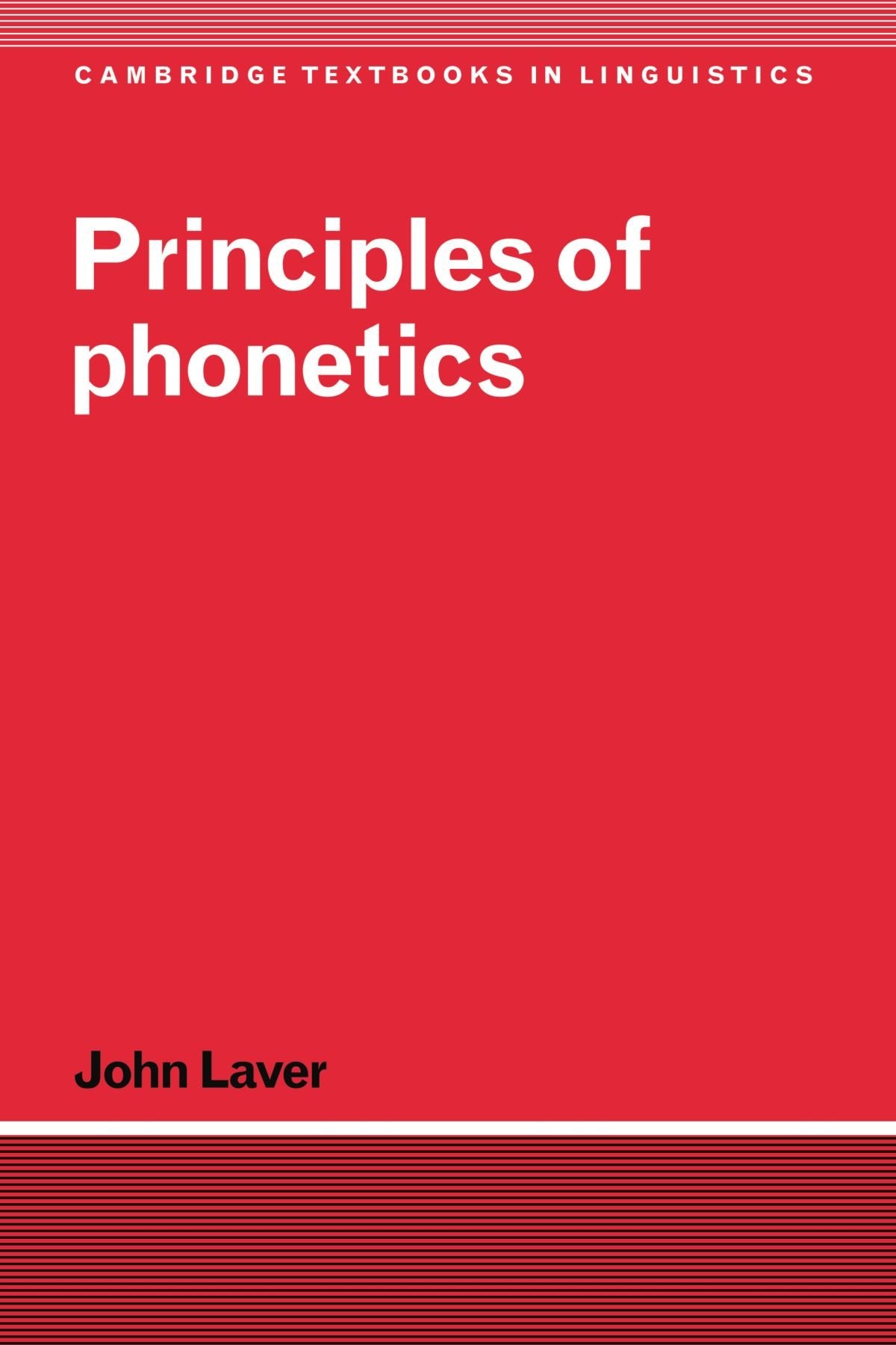 Principles of Phonetics (Cambridge Textbooks in Linguistics)