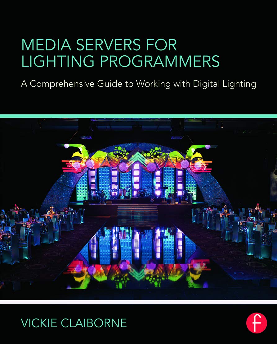 Media Servers for Lighting Programmers: A Comprehensive Guide to Working with Digital Lighting