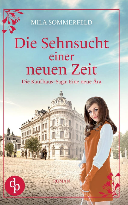 Die Sehnsucht einer neuen Zeit Eine historische Familiensaga (German Edition)