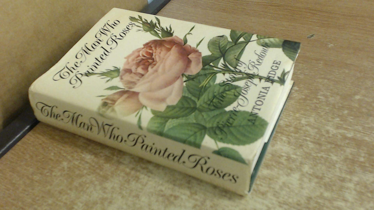 The man who painted roses;: The story of Pierre-Joseph Redouté