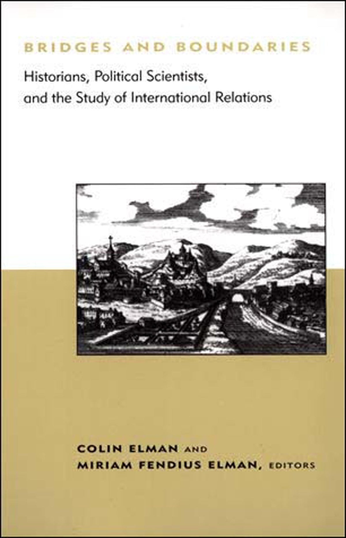 Bridges and Boundaries: Historians, Political Scientists, and the Study of International Relations (BCSIA Studies in International Security)