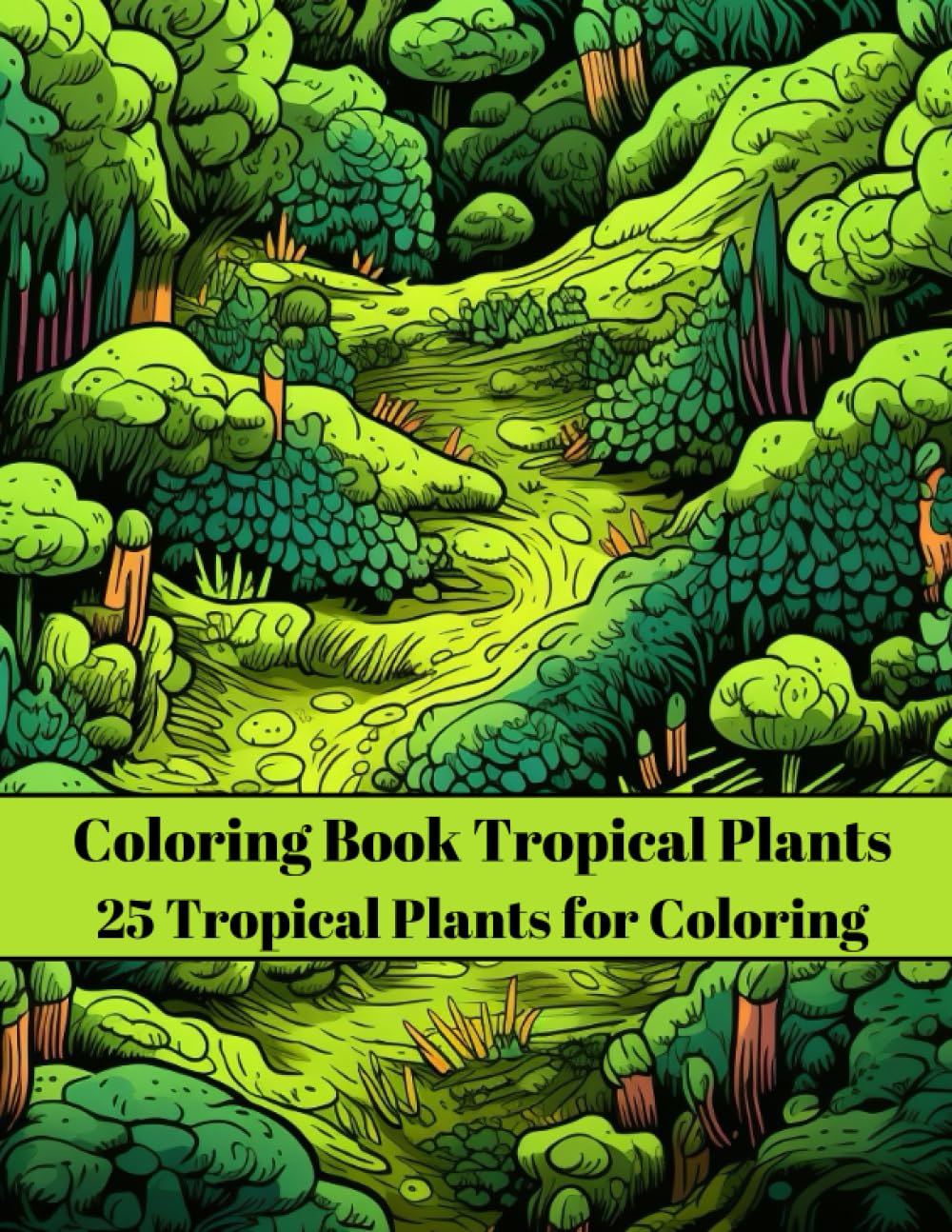 Coloring Book Tropical Plants: 25 Pages Tropical Forest Plants