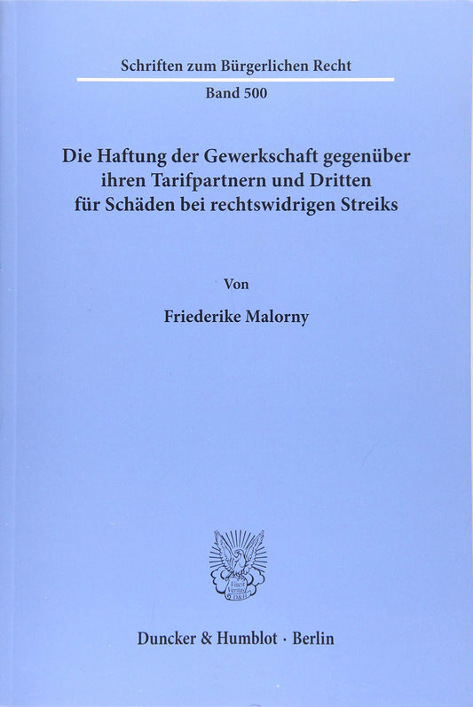 Die Haftung Der Gewerkschaft Gegenuber Ihren Tarifpartnern Und Dritten Fur Schaden Bei Rechtswidrigen Streiks (Schriften