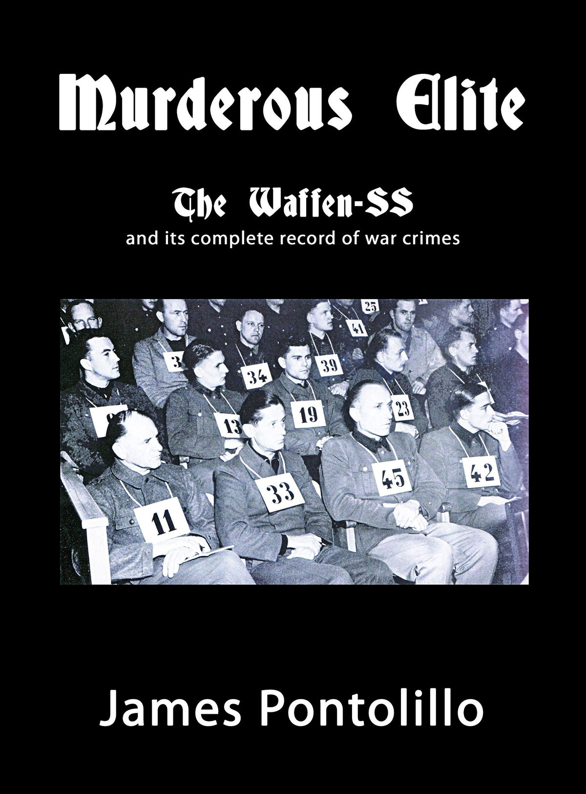 Murderous Elite: The Waffen-SS and its record of atrocities