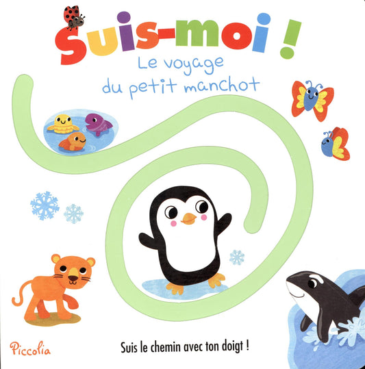 SUIS-MOI !/LE VOYAGE DE PETIT MANCHOT