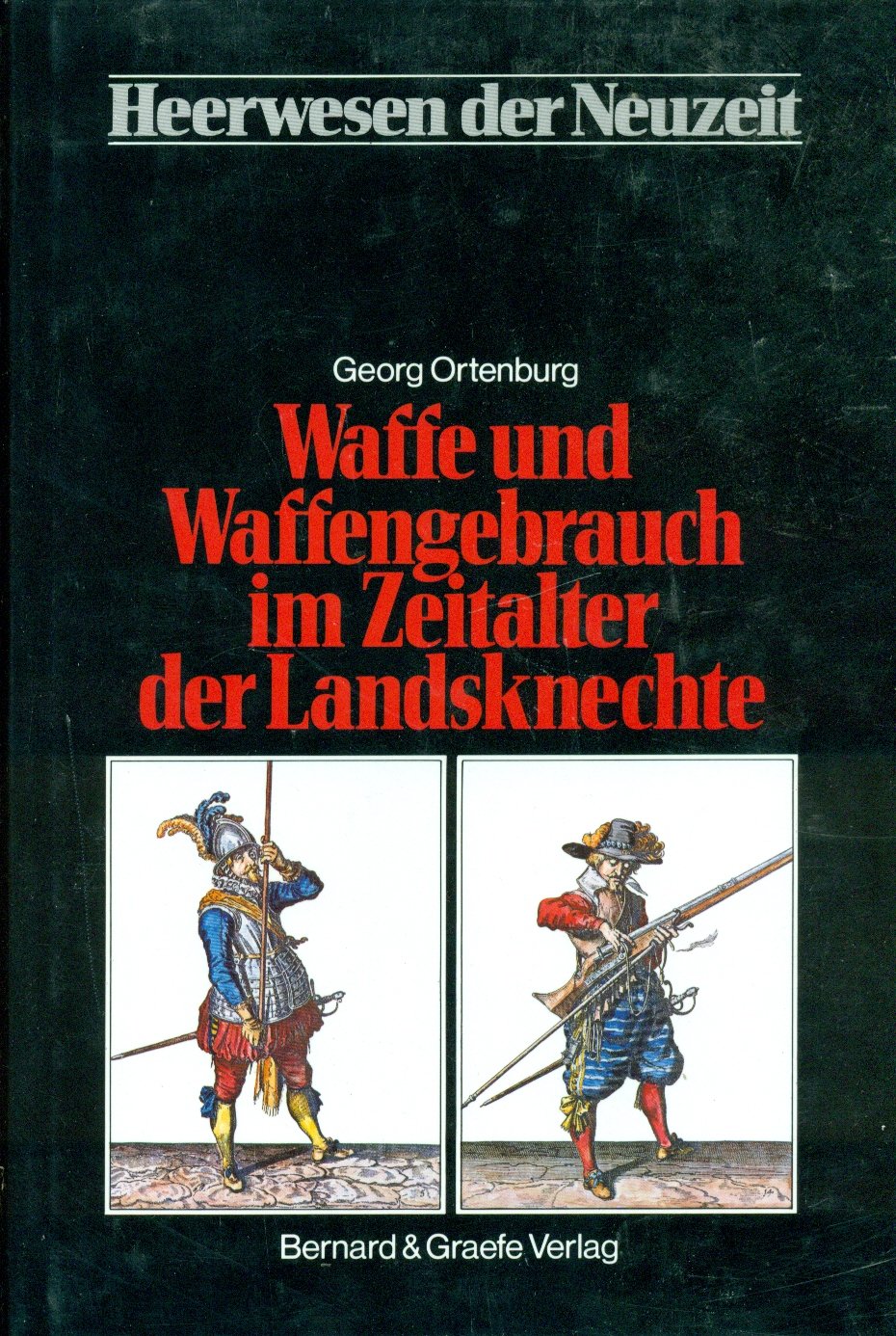 Waffe und Waffengebrauch im Zeitalter der Landsknechte (Heerwesen der Neuzeit) (German Edition)