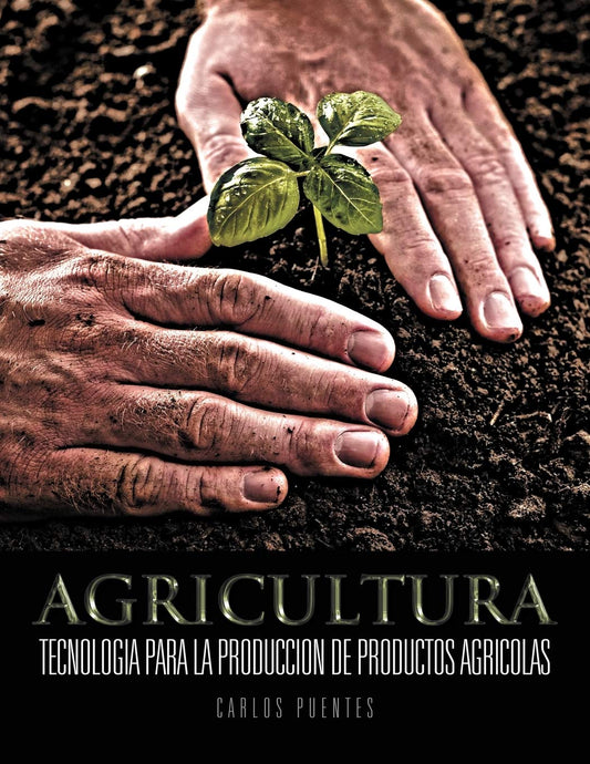 Agricultura: Tecnologia Para La Produccion De Productos Agricolas (Spanish Edition)