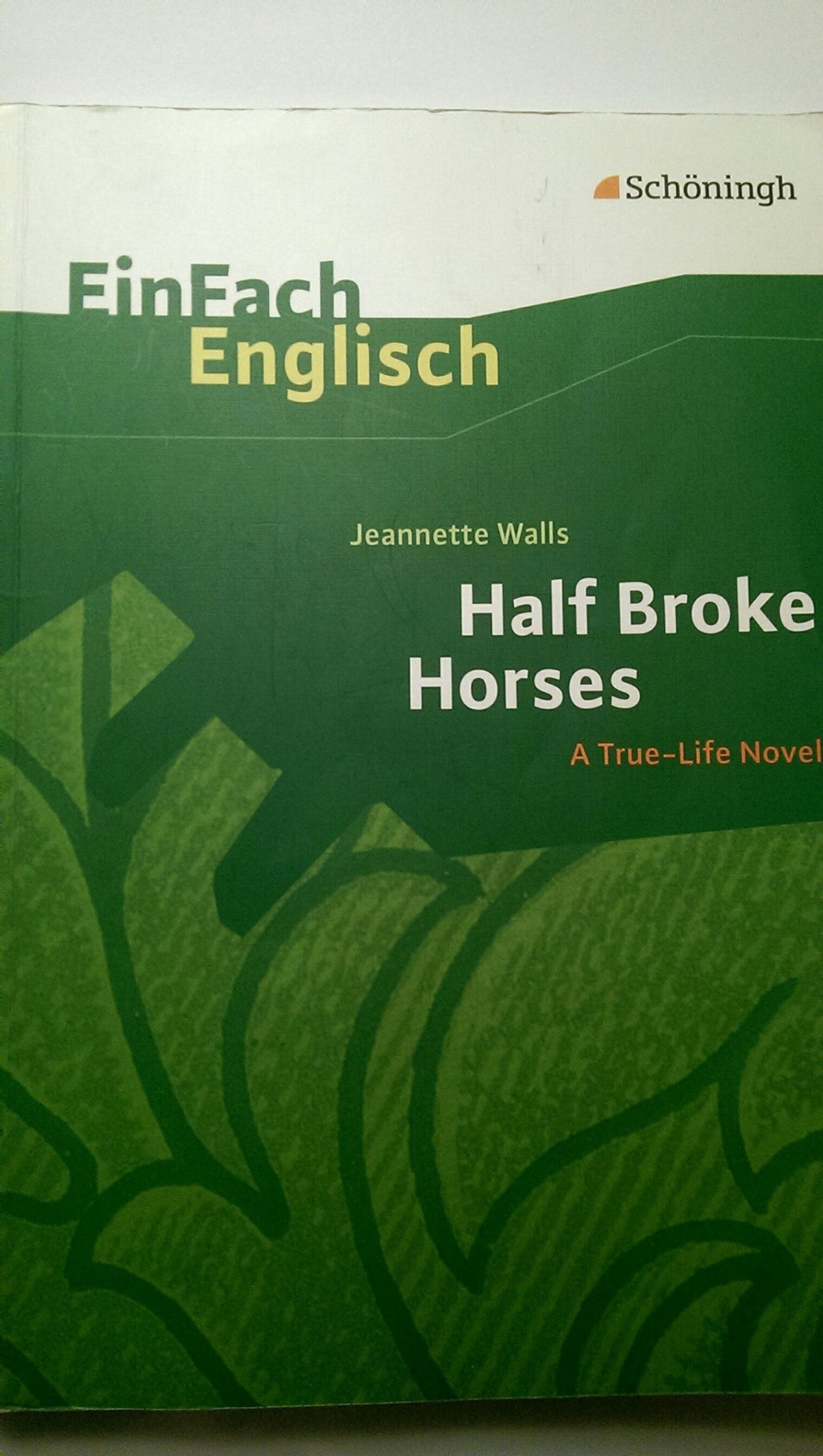 Half Broke Horses: A True-Life Novel. EinFach Englisch Textausgaben