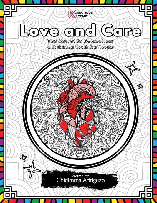Love and Care: The Secret to Relaxation: a Coloring Book for Teens