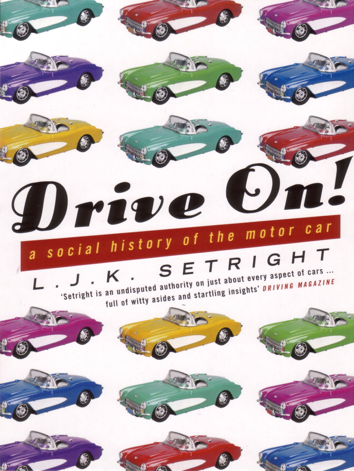 Drive On!: A Social History of the Motor Car