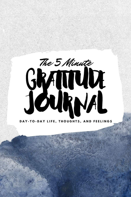 The 5 Minute Gratitude Journal: Day-To-Day Life, Thoughts, and Feelings (6x9 Softcover Journal) (6x9 Gratitude Journal)