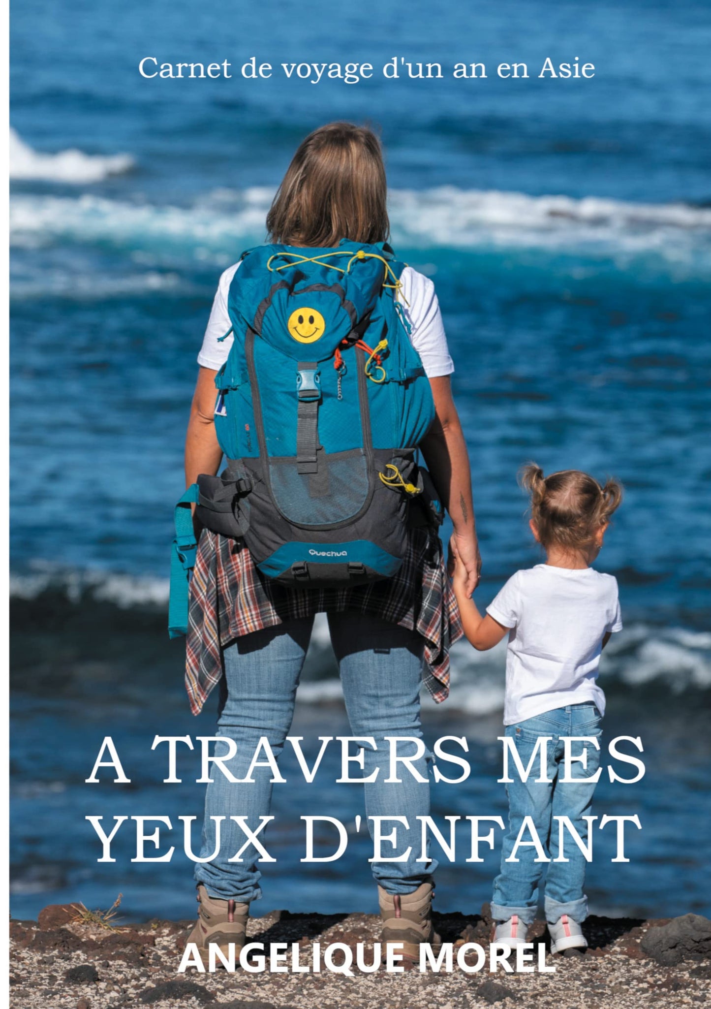 A travers mes yeux d'enfant: Carnet de voyage d'un an en Asie
