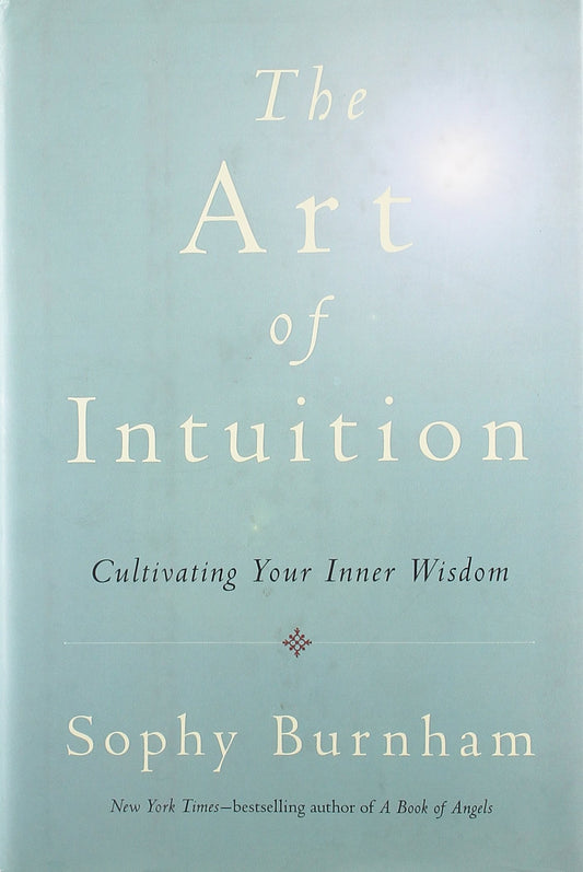 The Art of Intuition: Cultivating Your Inner Wisdom