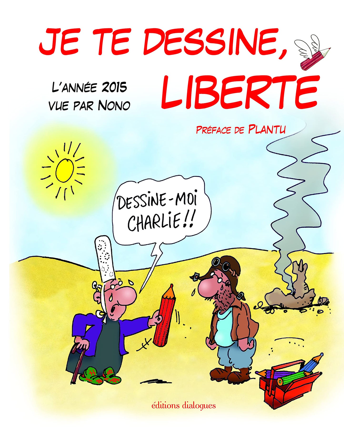 JE TE DESSINE, LIBERTE L'ANNEE 2015 VUE PAR NONO