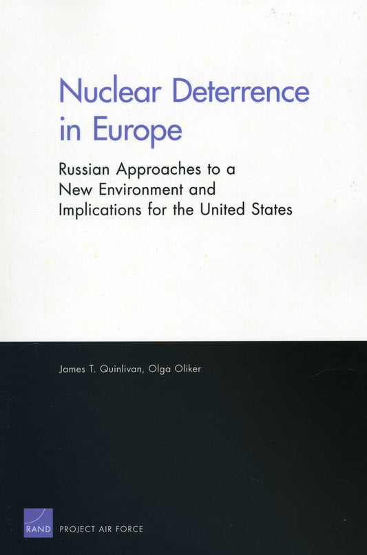 Nuclear Deterrence in Europe: Russian Approaches to a New Environment and Implications for the United States