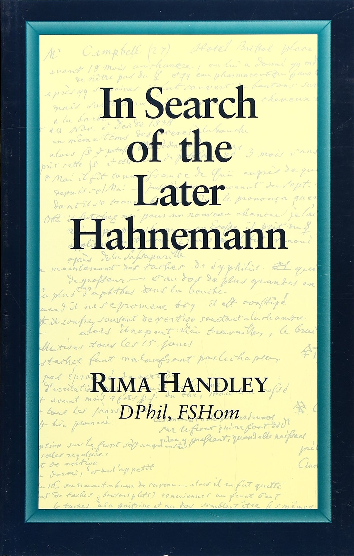 In Search of the Later Hahnemann (Beaconsfield Homoeopathic Library) by Handley, Rima (1997) Paperback