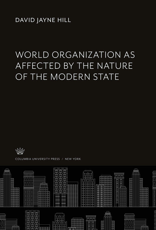 World Organization as Affected by the Nature of the Modern State
