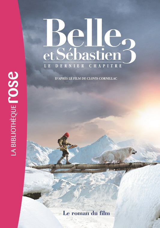 Belle et Sébastien 3 Le dernier chapitre - Le roman du film (Films BB Rose 8-10 (0)) (French Edition)