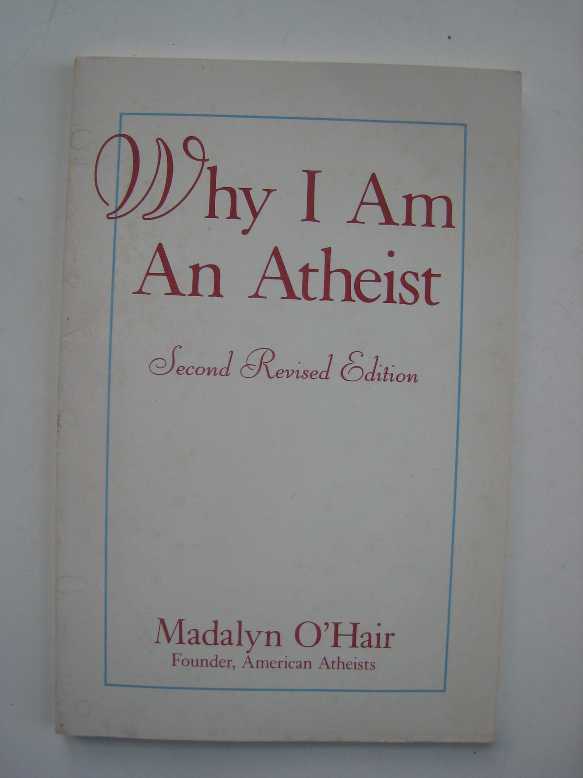 Why I Am an Atheist: Including a History of Materialism