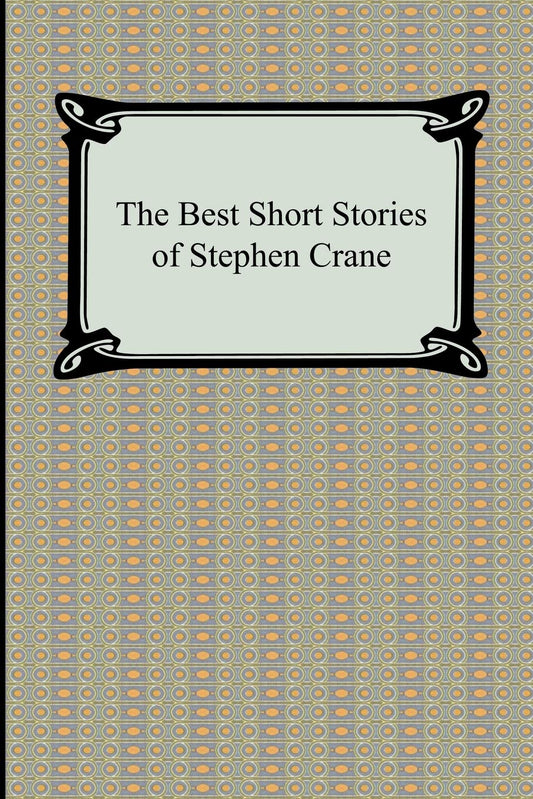 The Best Short Stories of Stephen Crane