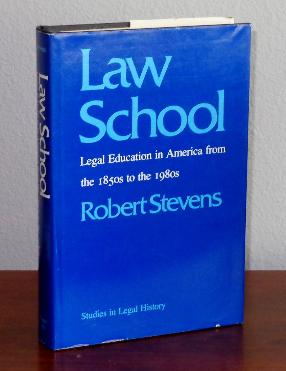 Law School: Legal Education in America from the 1850s to the 1980s (Studies in Legal History)