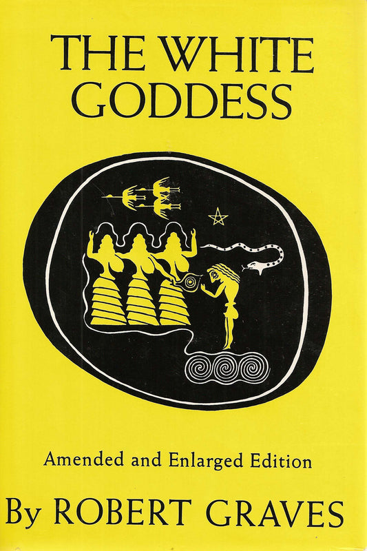 The White Goddess: A Historical Grammar of Poetic Myth