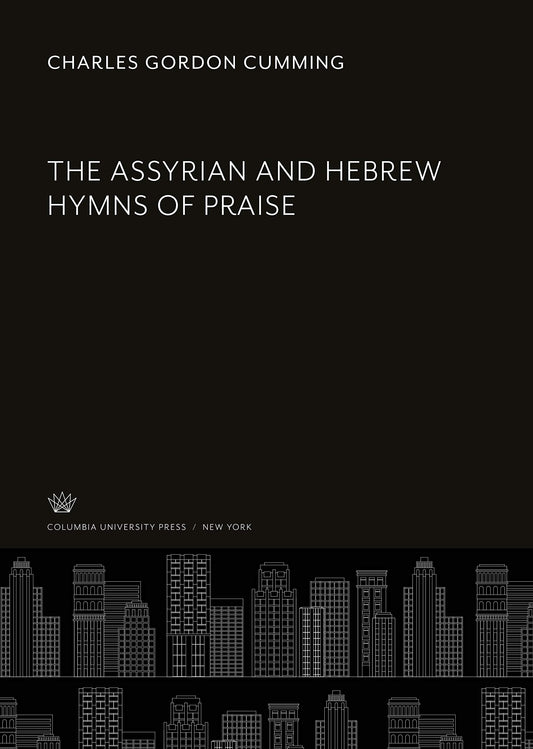 The Assyrian and Hebrew Hymns of Praise