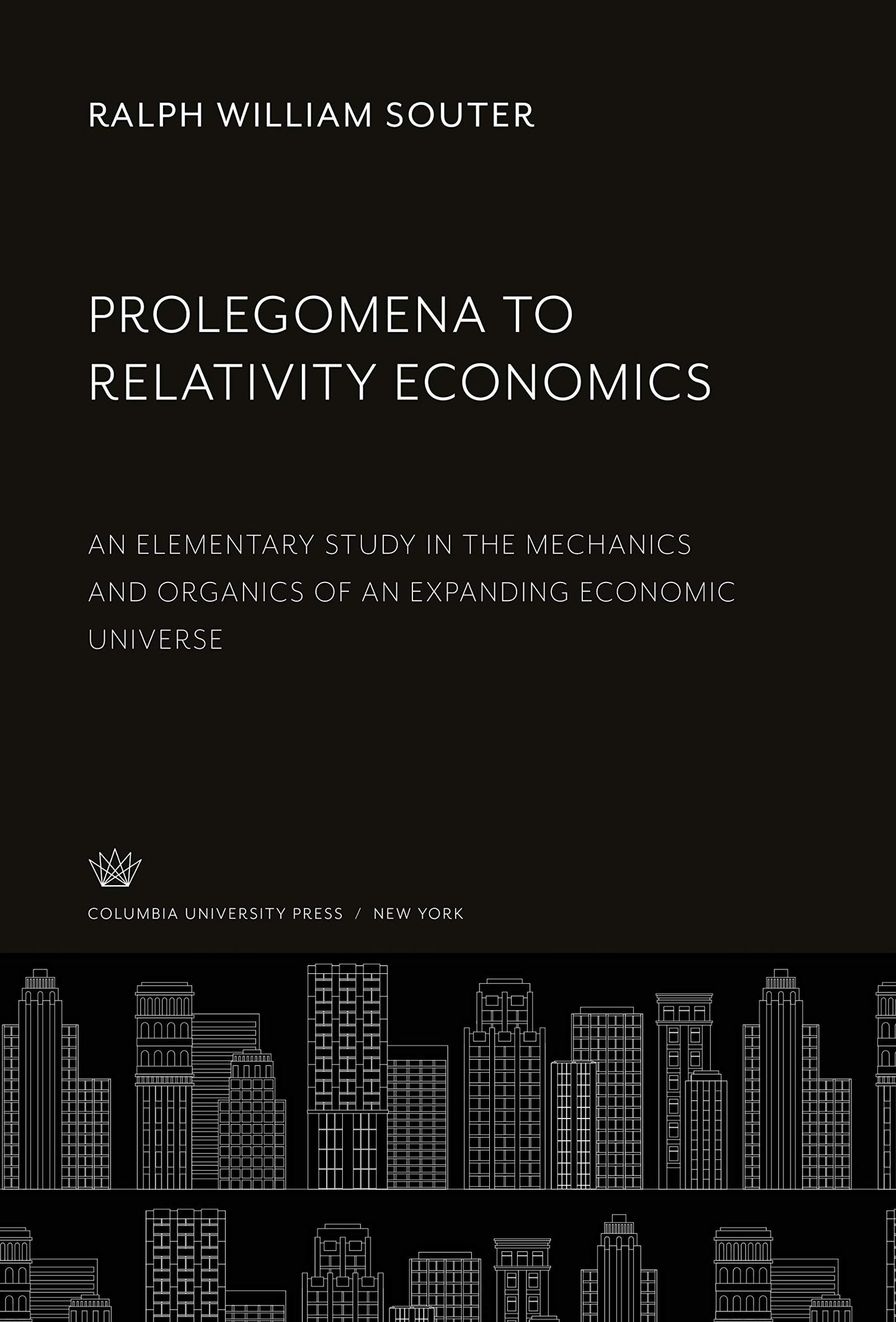 Prolegomena to Relativity Economics: An Elementary Study in the Mechanics and Organics of an Expanding Economic Universe