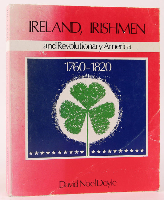 Ireland, Irishmen, and revolutionary America, 1760-1820